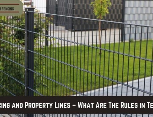 Fencing and Property Lines – What Are The Rules in Texas?