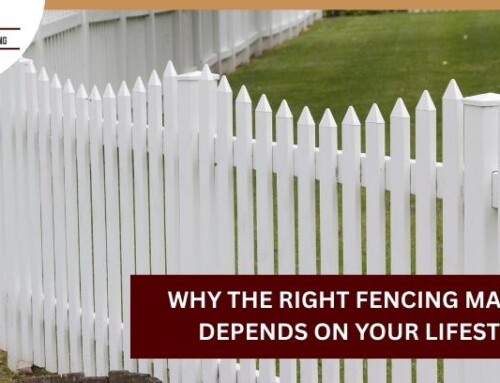 Why the Right Fencing Material Depends on Your Lifestyle!
