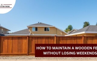 A wooden fence stands in front of suburban houses under a blue sky. Text reads, How to maintain a wooden fence without losing weekends!.