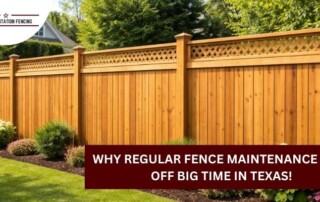 A well-maintained wooden fence surrounds a landscaped yard, with a banner stating, Why regular fence maintenance pays off big time in Texas!.