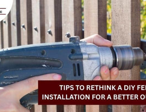 Tips to Rethink a DIY Fence Installation for a Better Outcome!