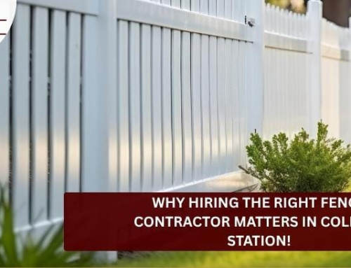 Why Hiring the Right Fence Contractor Matters in College Station!